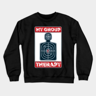 My Group Therapy: Shooting! Funny Gun Owner Gift Crewneck Sweatshirt